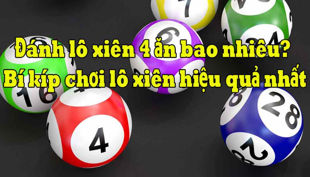 Bí kíp chơi lô xiên 4 hiệu quả